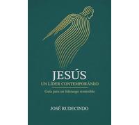 Jesús, un líder contemporáneo: Guía para un liderazgo sostenible