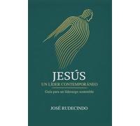 Jesús, un líder contemporáneo: Guía para un liderazgo sostenible
