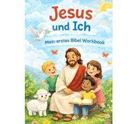 Jesus und Ich - Mein erstes Bibel-Workbook