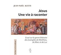 Jésus, une vie à raconter: Essai sur le genre littéraire des évangiles de Matthieu de Marc et de Luc 2026