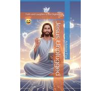 Jesus Unplugged: Faith and Laughter in the Digital Era