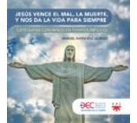 Jesus Vence El Mal La Muerte Y Nos Da La Vida Eterna: Catequesis Con N