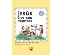 Jesus Vive Con Nosostros Nº 3: Guia Del Catequista