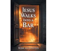 Jesus Walks Into a Bar: An Honest Conversation About Faith, Doubt, and the Real Jesus -- For Believers, Skeptics, and Everyone in Between