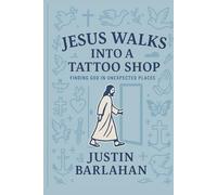Jesus Walks Into A Tattoo Shop: Finding God in Unexpected Places