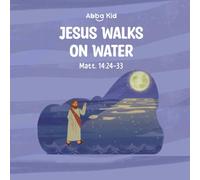 Jesus Walks on Water: A Bible Story for Kids About Faith, Courage, and Trusting Jesus