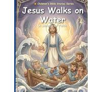 Jesus Walks on Water: Children's Bible story about faith and trust in God - easy reading for children