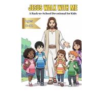 Jesus Walks With Me: A Back-to-School Devotional for Kids Ages 8-12: 20 Days of Bible-Based Confidence, Courage & Daily Faith for School Success - With Prayers, Journaling, and Activities