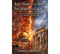 Jesus Warned the Jews, Paul Warned the Church.: What Christ Told Israel and Paul Told the Church About the Coming End