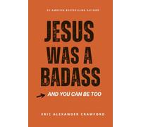 Jesus Was A Badass: And You Can Be Too
