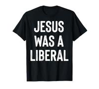 Jesus Was A Liberal Camiseta