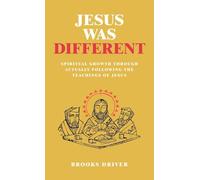 Jesus Was Different: Spiritual Growth Through Actually Following the Teachings of Jesus
