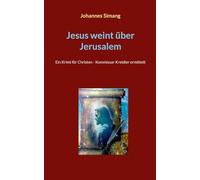 Jesus weint über Jerusalem: Ein Krimi für Christen - Kommissar Kreidler ermittelt