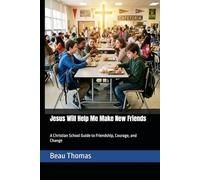 Jesus Will Help Me Make New Friends: A Christian School Guide to Friendship, Courage, and Change (Jesus Will Help You Collection)