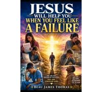 Jesus Will Help You When You Feel Like a Failure: 20 Christian Stories of Grace, Second Chances, and Discovering That Your Worst Moment Does Not Define You (Jesus Will Help You Collection)