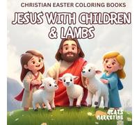 Jesus with Children & Lambs - Coloring Book for Kids, Teens and Adults with Easy and Simple Designs for Relaxation (Religious Christian Easter Coloring Books)