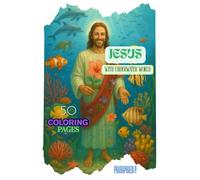 JESUS WITH UNDERWATER WORLD: The Ultimate Coloring Book: Relaxing Line Art for All Ages