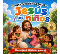 Jesús y los niños: Un regalo especial para ti - Edición especial para el día del niño (Historias de la biblia para niños pequeños)