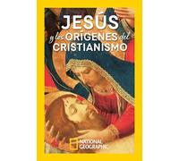 Jesús y los orígenes del cristianismo (Historia National Geographic)