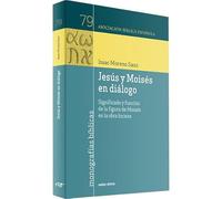 Jesús y Moisés En Diálogo. significado y función De La figura de Moisés En La Obra Lucana (Asociación Bíblica Española)
