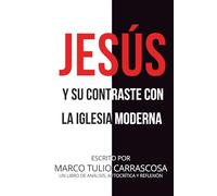 Jesús y su contraste con la iglesia moderna: Un libro de análisis, autocrítica y reflexión