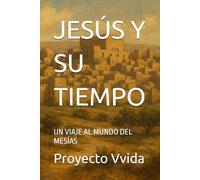 JESÚS Y SU TIEMPO: UN VIAJE AL MUNDO DEL MESÍAS (EL MUNDO DE LA BIBLIA)