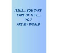 Jesus, You Take Care of It... You Are My World: Jesus, I Trust in You
