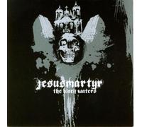 Jesusmartyr - The Black Waters [Import]