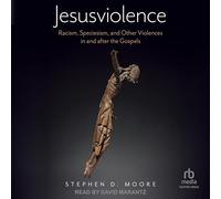Jesusviolence: Racism, Speciesism, and Other Violences in and After the Gospels