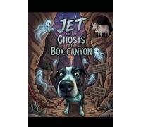 Jet And The Ghosts Of Box Canyon (The Adventures Of Jet)