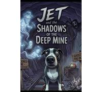Jet And The Shadows Of The Deep Mine (The Adventures Of Jet)