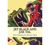 Jet Black and Jak Tal: The Complete Space Ace