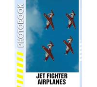 Jet Fighter Airplanes Photo Book: A Stunning Visual Tribute to High-Speed Military Aircraft, Advanced Technology, and Aerial Dominance