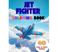 Jet Fighter Coloring Book: 40 Fun and Epic Airplane and Military Jet Pages to Color for Kids and Adults
