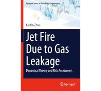 Jet Fire Due to Gas Leakage: Dynamical Theory and Risk Assessment (Springer Series in Reliability Engineering)