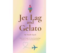 Jet Lag and Gelato: What Travel Taught Me About Dreaming Bigger, Letting Go, and Giving Myself Permission
