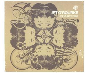 Jet O'Rourke - Are You Gettin' on