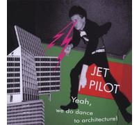 Jet Pilot - Yeah, We Do Dance To Architecture!