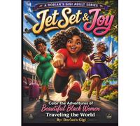 JET SET & JOY: COLOR THE ADVENTURES OF BEAUTIFUL BLACK WOMEN TRAVELING THE WORLD (DORIAN'S GIGI ADULT ADVENTURES)