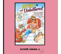Jet-Setting & Unbothered: A Funny Colouring Book for Gen X Women Who Are Tired, Traveling, and Taking Their Attitude With Them (Unfiltered Gen X Woman Series)