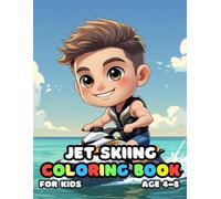 Jet Skiing Coloring For Kid Book Age 4-8: 52 Fun and Adorable Jet Skiing Illustrations for boys and girls