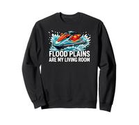 Jet Skiing Flood Plains Are My Living Room Sudadera