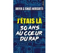 J'étais là: 30 ans au coeur du rap (Points documents)