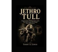JETHRO TULL: Progressive Rock, Wild Reinvention, and the Flute-Driven Legacy That Changed Classic Music Forever