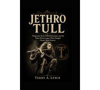 JETHRO TULL: Progressive Rock, Wild Reinvention, and the Flute-Driven Legacy That Changed Classic Music Forever