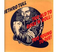 Jethro Tull - Too Old To Rock 'N' Roll: Too Young To Die!