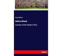Jethro Wood: Inventor of the Modern Plow