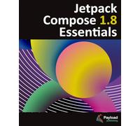 Jetpack Compose 1.8 Essentials: Developing Android Apps with Jetpack Compose 1.8, Android Studio, and Kotlin