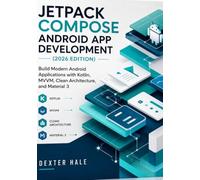 Jetpack Compose Android App Development (2026 Edition): Build Modern Android Applications with Kotlin, MVVM, Clean Architecture, and Material 3