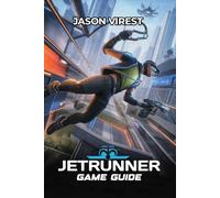 JETRUNNER GAME GUIDE: Essential Strategies for Movement, Combat, and Speedrunning Excellence